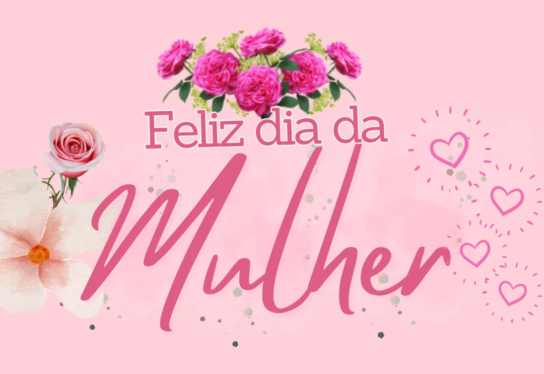 8 DE MARÇO – DIA INTERNACIONAL DA MULHER. 
